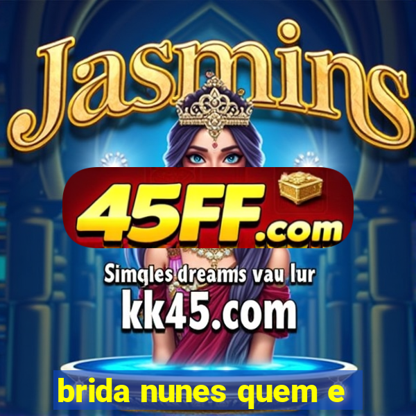 brida nunes quem e